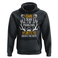 Funny Hunting Hoodie Fishing Solves Half Of Problems Hunting Solves The Rest - Wonder Print Shop
