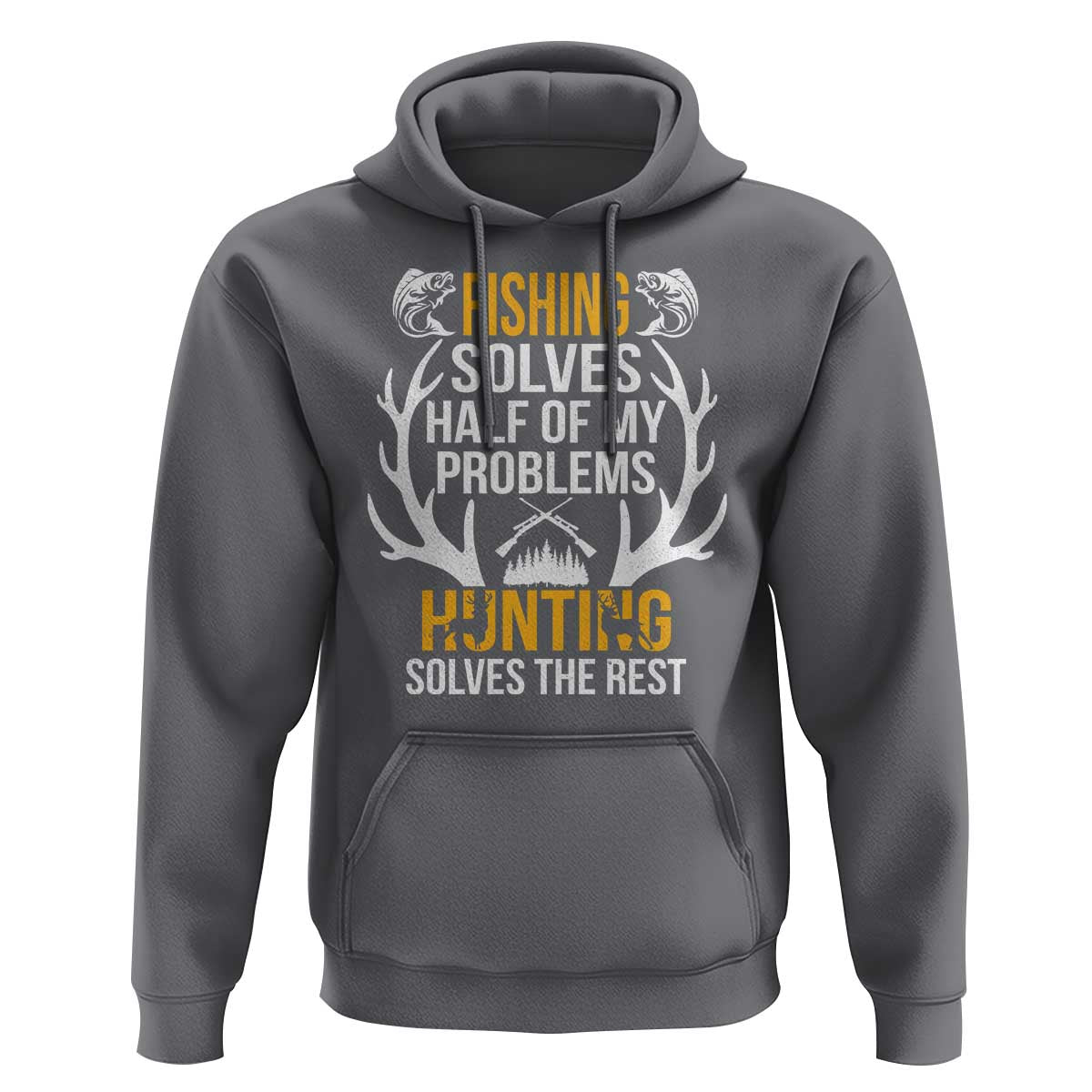 Funny Hunting Hoodie Fishing Solves Half Of Problems Hunting Solves The Rest - Wonder Print Shop