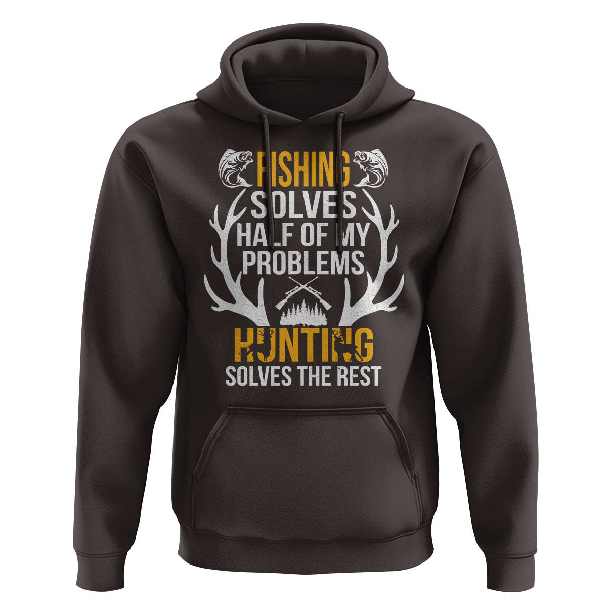 Funny Hunting Hoodie Fishing Solves Half Of Problems Hunting Solves The Rest - Wonder Print Shop