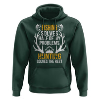 Funny Hunting Hoodie Fishing Solves Half Of Problems Hunting Solves The Rest - Wonder Print Shop