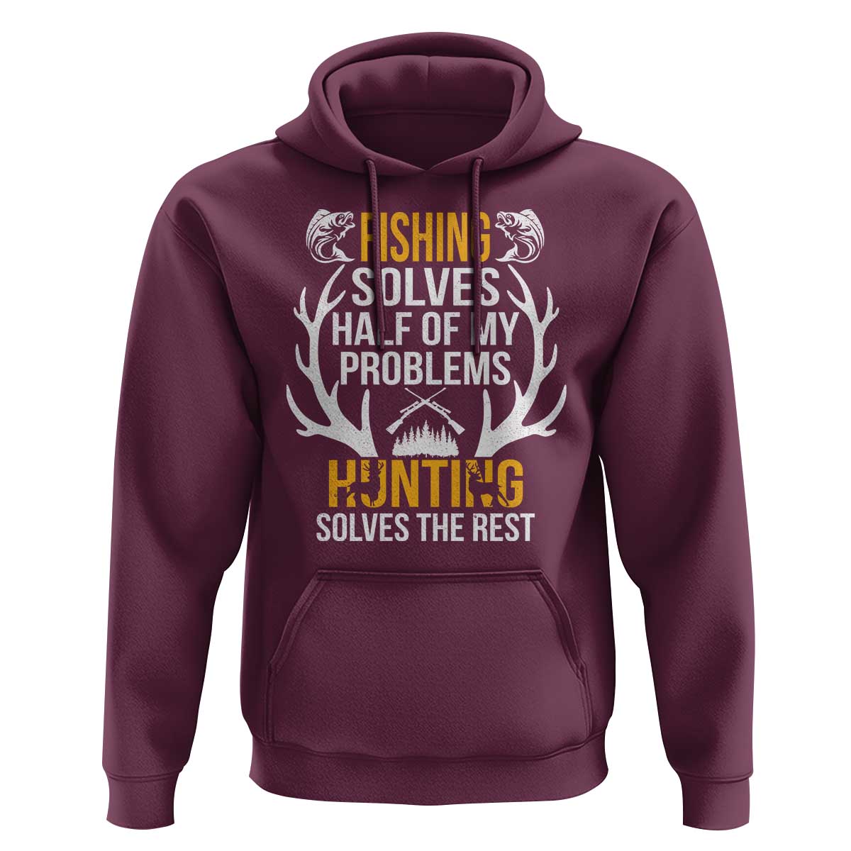 Funny Hunting Hoodie Fishing Solves Half Of Problems Hunting Solves The Rest - Wonder Print Shop