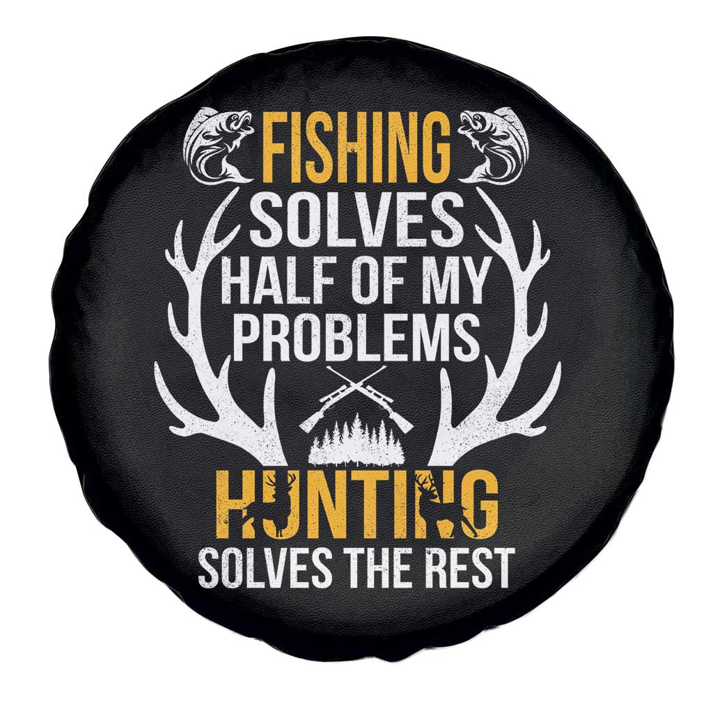 Funny Hunting Spare Tire Cover Fishing Solves Half Of Problems Hunting Solves The Rest