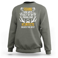 Funny Hunting Sweatshirt Fishing Solves Half Of Problems Hunting Solves The Rest - Wonder Print Shop