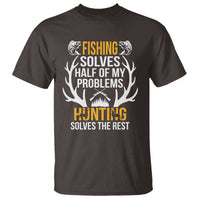 Funny Hunting T Shirt Fishing Solves Half Of Problems Hunting Solves The Rest - Wonder Print Shop