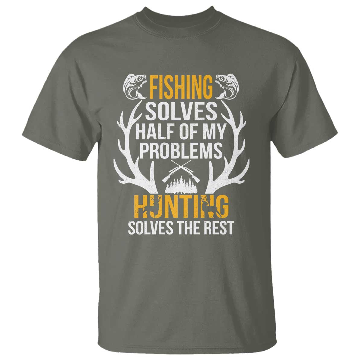 Funny Hunting T Shirt Fishing Solves Half Of Problems Hunting Solves The Rest - Wonder Print Shop