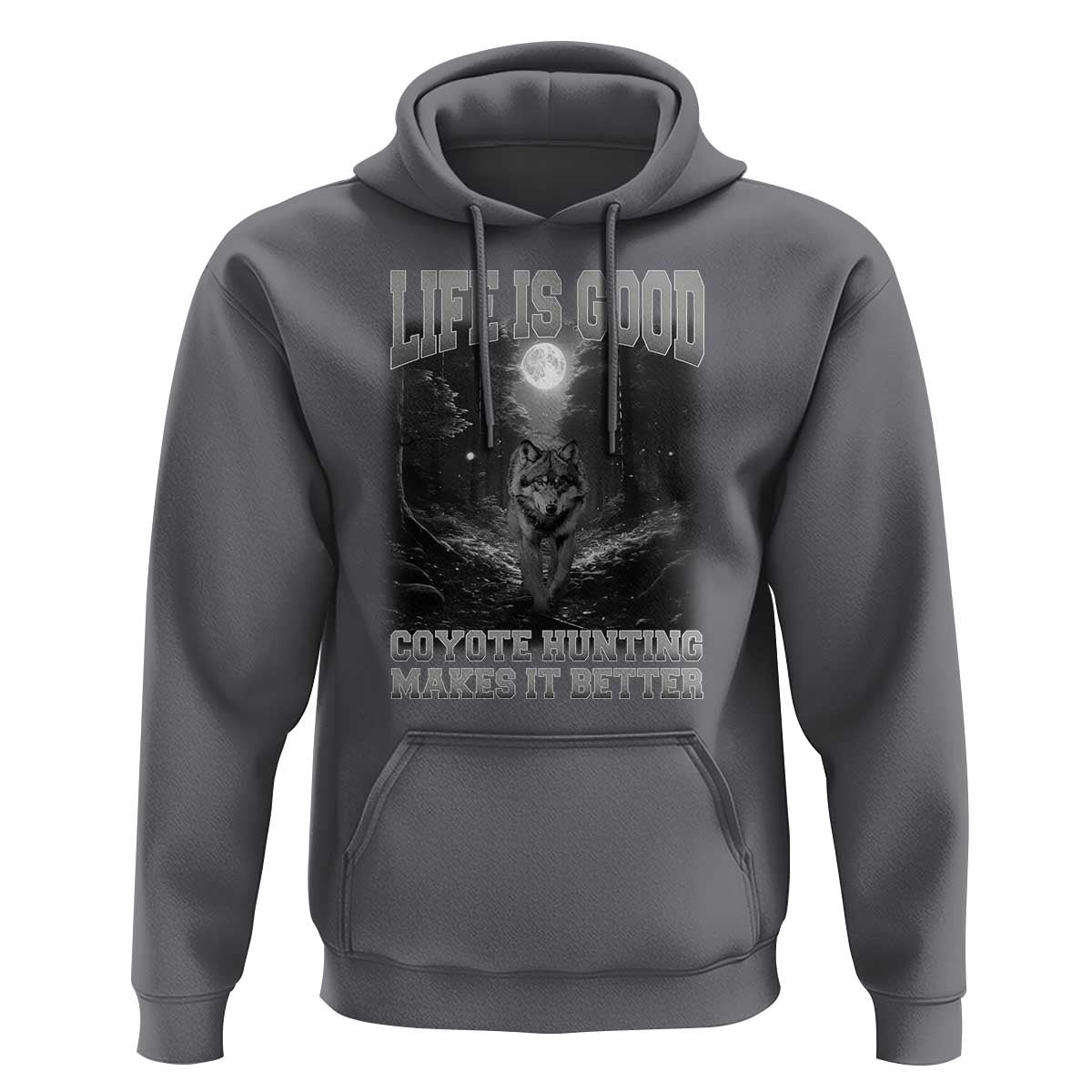 Funny Hunting Hoodie Life Is Good Coyote Hunting Makes It Better Coyote Hunting - Wonder Print Shop