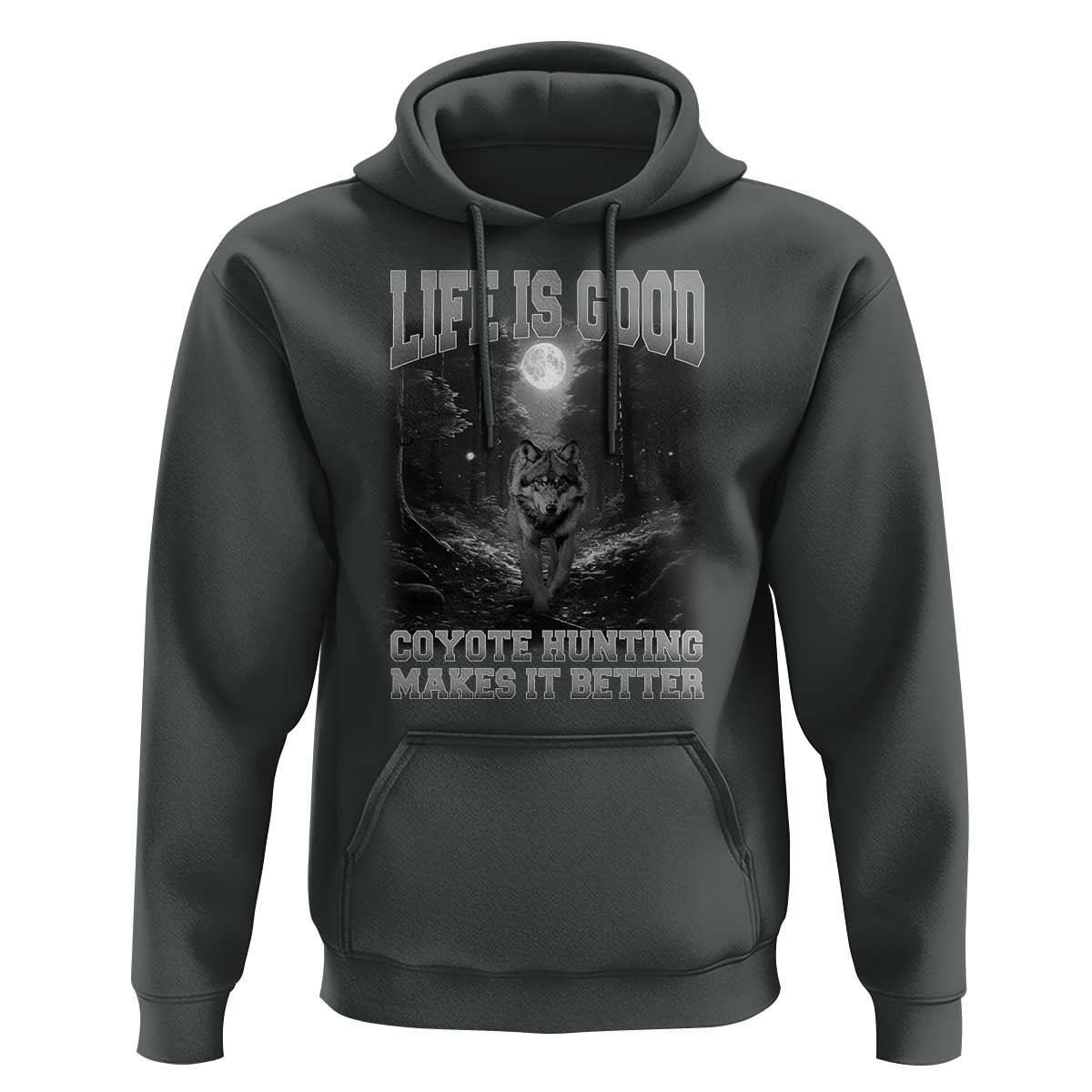 Funny Hunting Hoodie Life Is Good Coyote Hunting Makes It Better Coyote Hunting - Wonder Print Shop