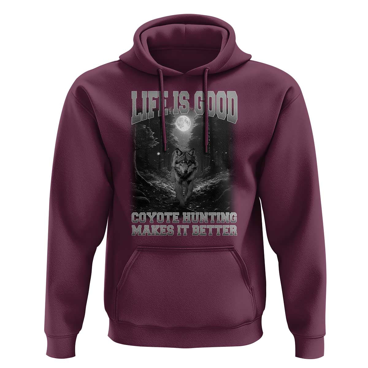 Funny Hunting Hoodie Life Is Good Coyote Hunting Makes It Better Coyote Hunting - Wonder Print Shop
