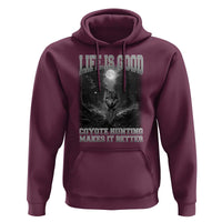Funny Hunting Hoodie Life Is Good Coyote Hunting Makes It Better Coyote Hunting - Wonder Print Shop