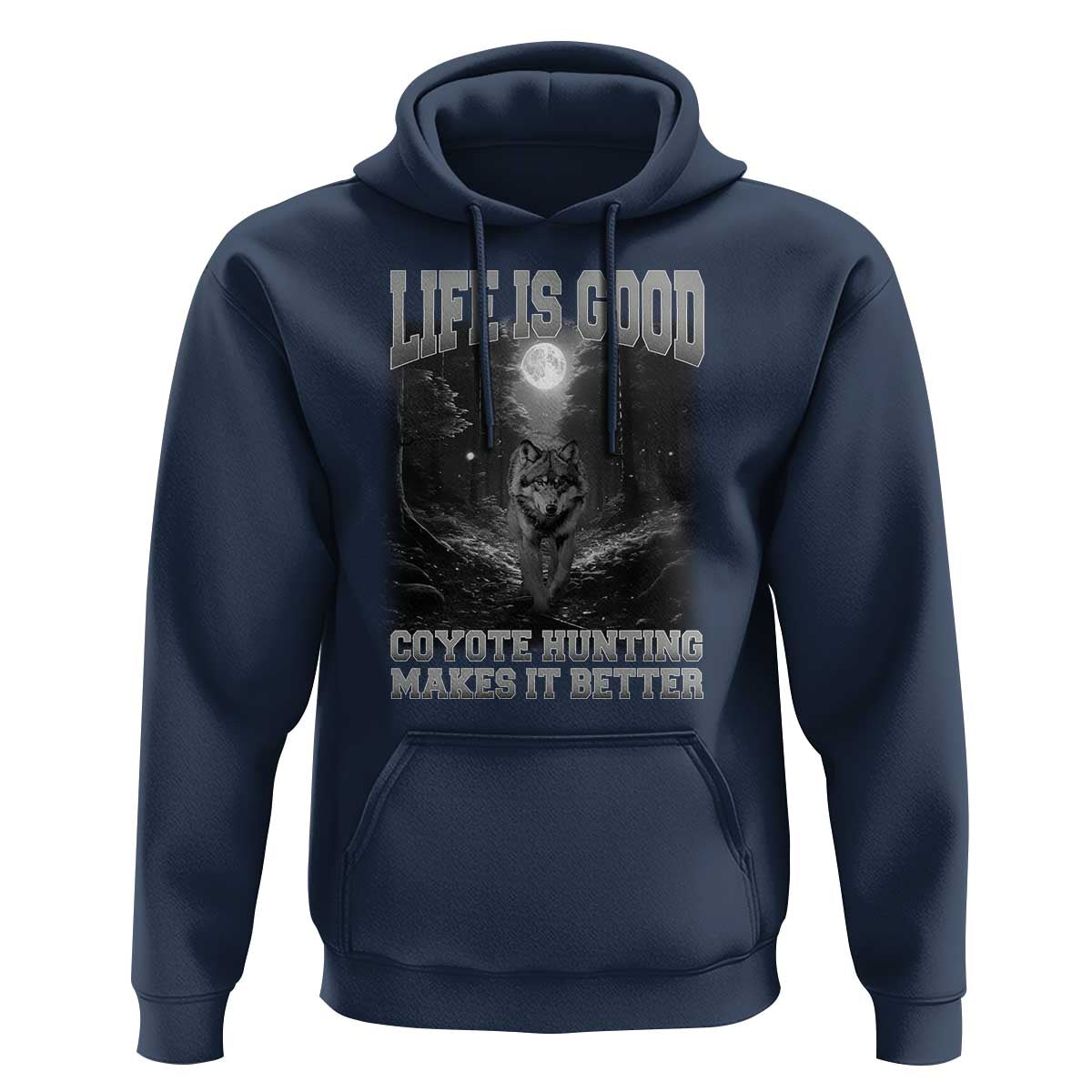Funny Hunting Hoodie Life Is Good Coyote Hunting Makes It Better Coyote Hunting - Wonder Print Shop