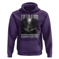 Funny Hunting Hoodie Life Is Good Coyote Hunting Makes It Better Coyote Hunting - Wonder Print Shop