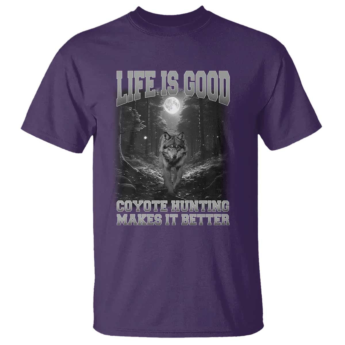 Funny Hunting T Shirt Life Is Good Coyote Hunting Makes It Better Coyote Hunting - Wonder Print Shop