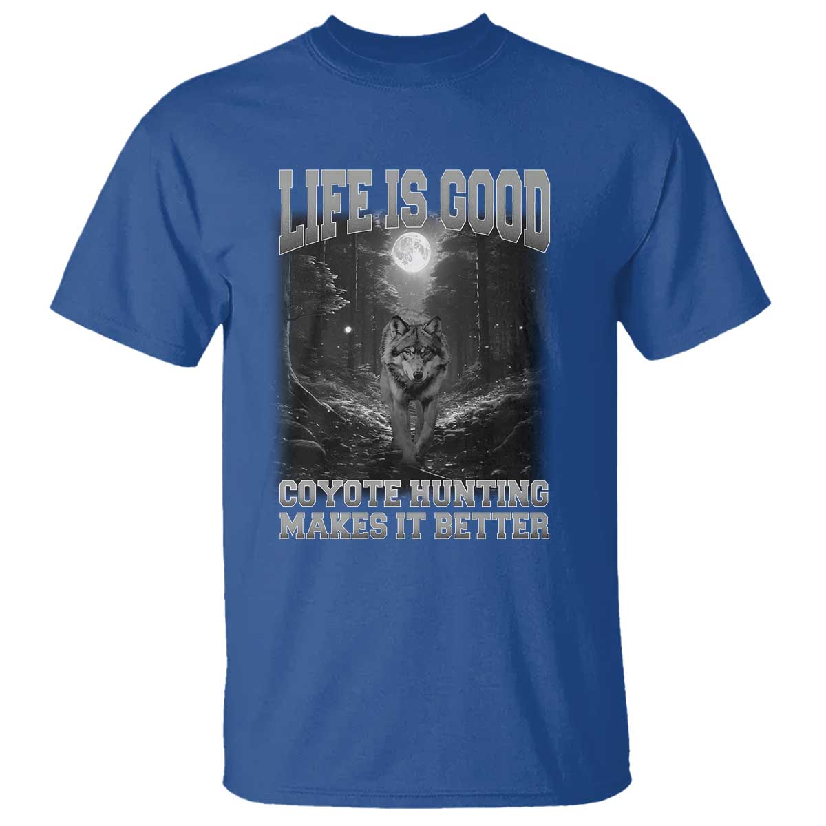 Funny Hunting T Shirt Life Is Good Coyote Hunting Makes It Better Coyote Hunting - Wonder Print Shop