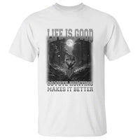 Funny Hunting T Shirt Life Is Good Coyote Hunting Makes It Better Coyote Hunting - Wonder Print Shop