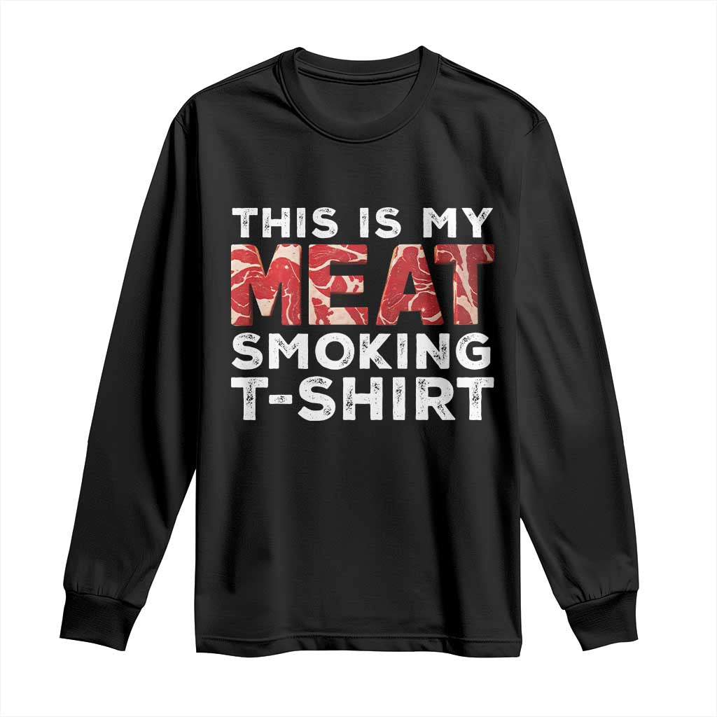 Funny This Is My Meat Smoking Long Sleeve Shirt Grilling BBQ Lover