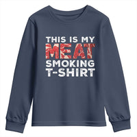 Funny This Is My Meat Smoking Youth Sweatshirt Grilling BBQ Lover