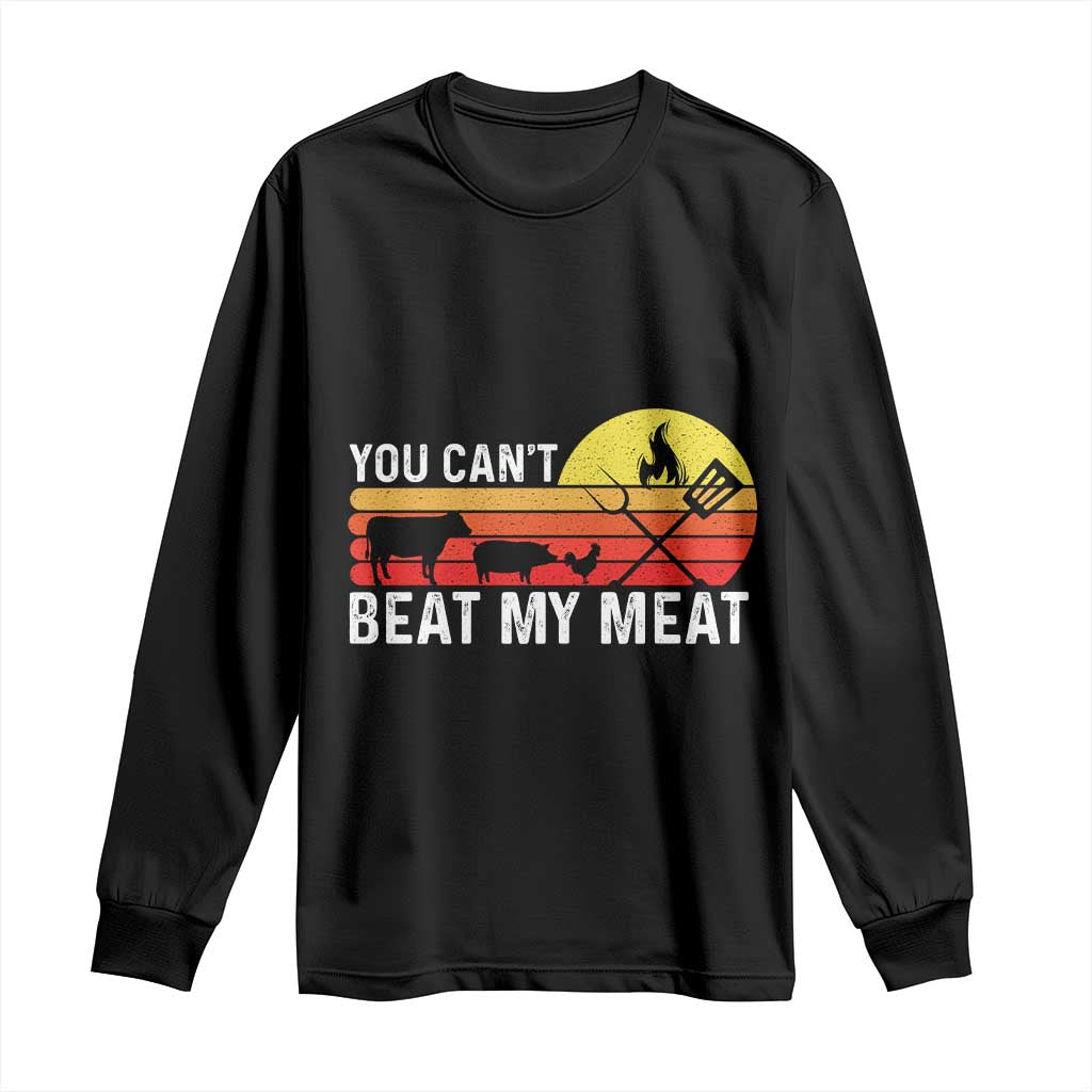 Funny BBQ Grilling Long Sleeve Shirt You Can't Beat My Meat