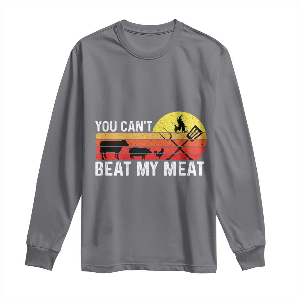 Funny BBQ Grilling Long Sleeve Shirt You Can't Beat My Meat