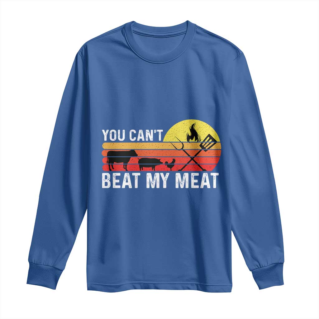 Funny BBQ Grilling Long Sleeve Shirt You Can't Beat My Meat