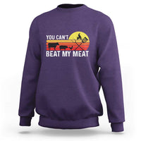 Funny BBQ Grilling Sweatshirt You Can't Beat My Meat