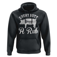 Funny Pitmaster Hoodie Every Butt Loves A Rub