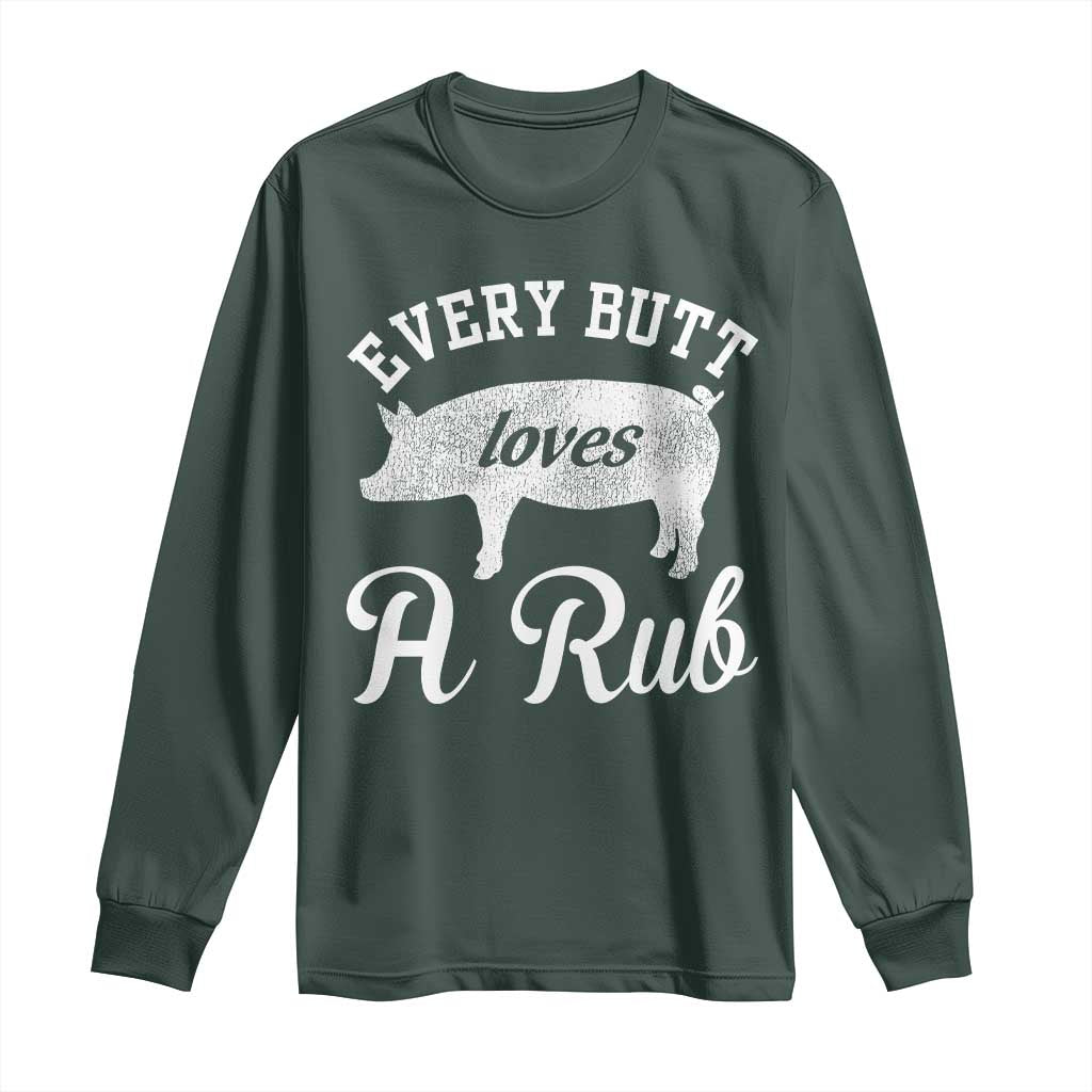 Funny Pitmaster Long Sleeve Shirt Every Butt Loves A Rub