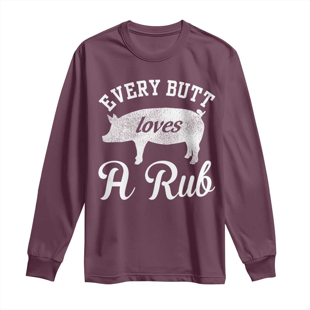 Funny Pitmaster Long Sleeve Shirt Every Butt Loves A Rub