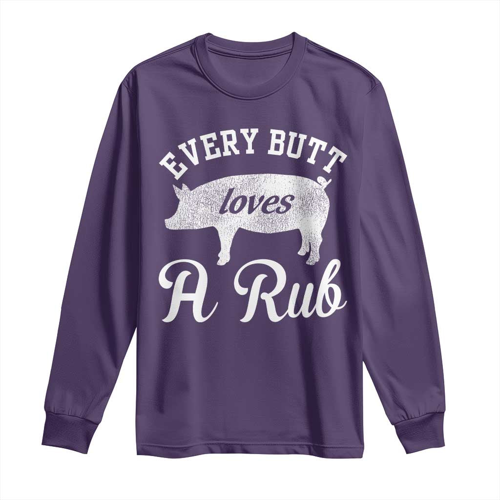 Funny Pitmaster Long Sleeve Shirt Every Butt Loves A Rub