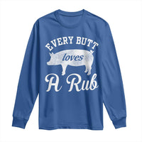 Funny Pitmaster Long Sleeve Shirt Every Butt Loves A Rub