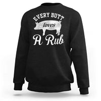 Funny Pitmaster Sweatshirt Every Butt Loves A Rub