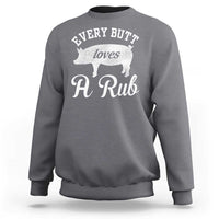 Funny Pitmaster Sweatshirt Every Butt Loves A Rub