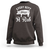 Funny Pitmaster Sweatshirt Every Butt Loves A Rub
