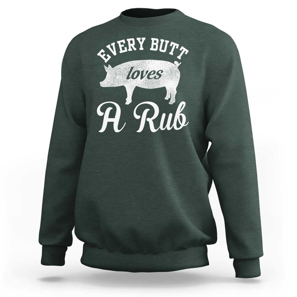 Funny Pitmaster Sweatshirt Every Butt Loves A Rub