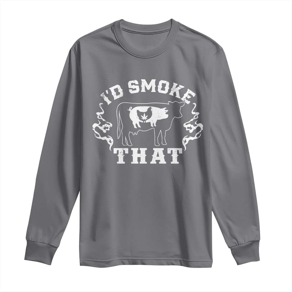 I'd Smoke That Grilling BBQ Long Sleeve Shirt