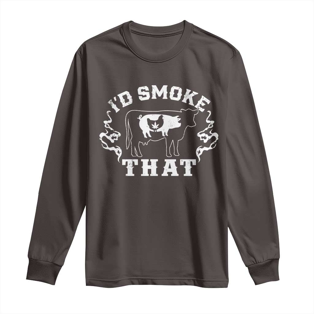 I'd Smoke That Grilling BBQ Long Sleeve Shirt
