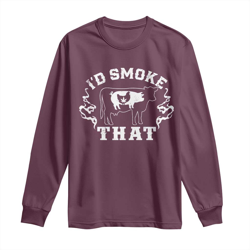 I'd Smoke That Grilling BBQ Long Sleeve Shirt