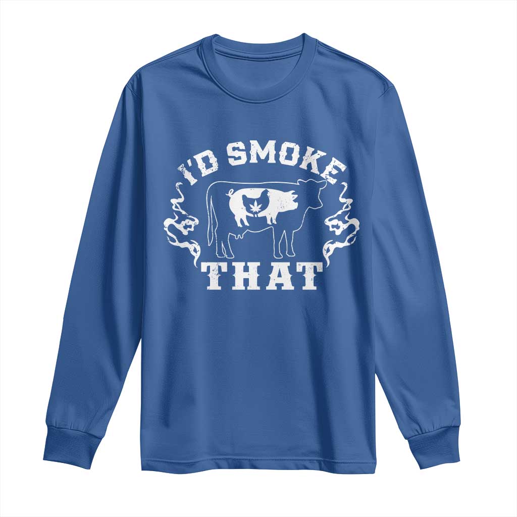 I'd Smoke That Grilling BBQ Long Sleeve Shirt