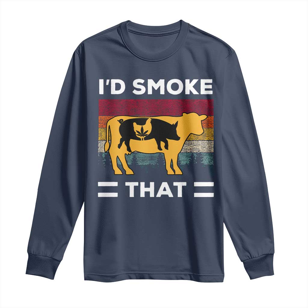 Funny I'd Smoke That Long Sleeve Shirt Grilling BBQ Weed Retro