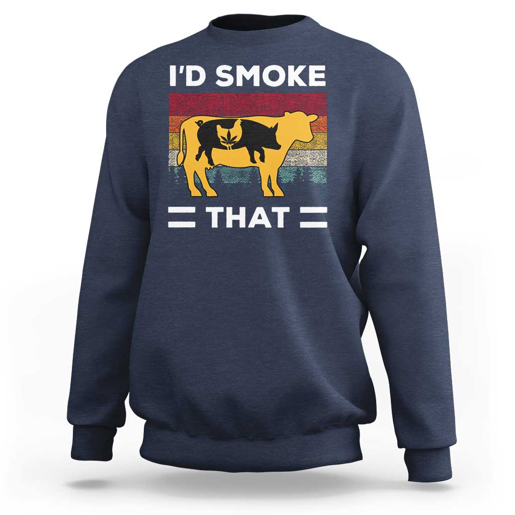 Funny I'd Smoke That Sweatshirt Grilling BBQ Weed Retro