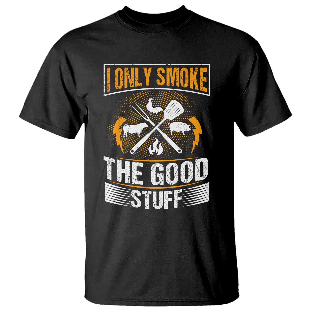 Funny BBQ Grilling Pitmaster T Shirt I Only Smoke The Good Stuff - Wonder Print Shop