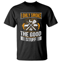 Funny BBQ Grilling Pitmaster T Shirt I Only Smoke The Good Stuff - Wonder Print Shop
