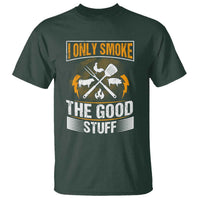 Funny BBQ Grilling Pitmaster T Shirt I Only Smoke The Good Stuff - Wonder Print Shop