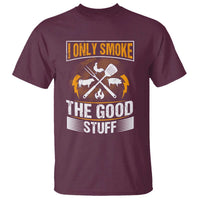 Funny BBQ Grilling Pitmaster T Shirt I Only Smoke The Good Stuff - Wonder Print Shop