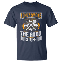 Funny BBQ Grilling Pitmaster T Shirt I Only Smoke The Good Stuff - Wonder Print Shop
