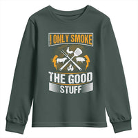 Funny BBQ Grilling Pitmaster Youth Sweatshirt I Only Smoke The Good Stuff