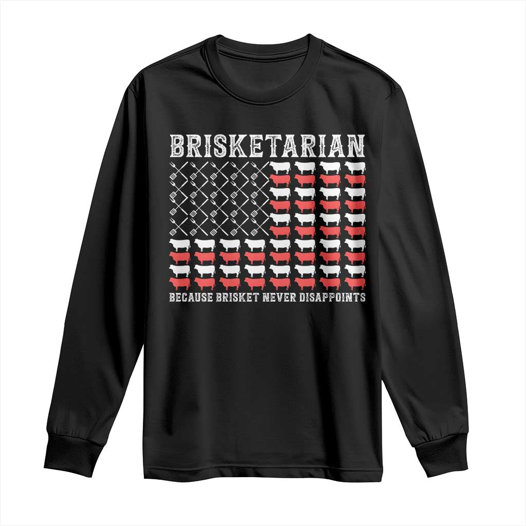 Funny BBQ Lover Long Sleeve Shirt Brisketarian Because Brisket Never Disappoints