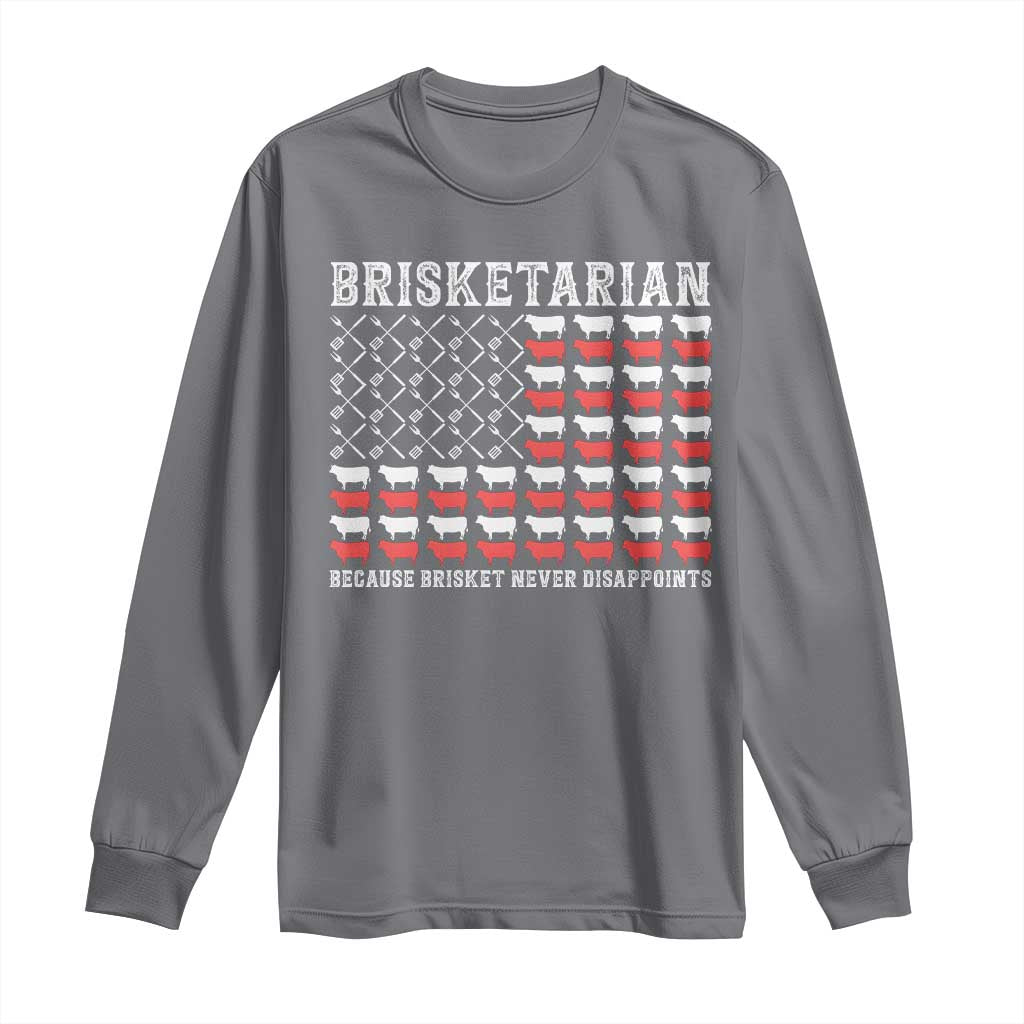 Funny BBQ Lover Long Sleeve Shirt Brisketarian Because Brisket Never Disappoints