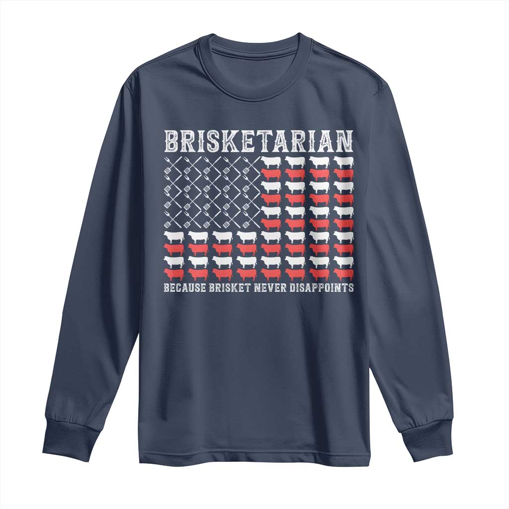 Funny BBQ Lover Long Sleeve Shirt Brisketarian Because Brisket Never Disappoints