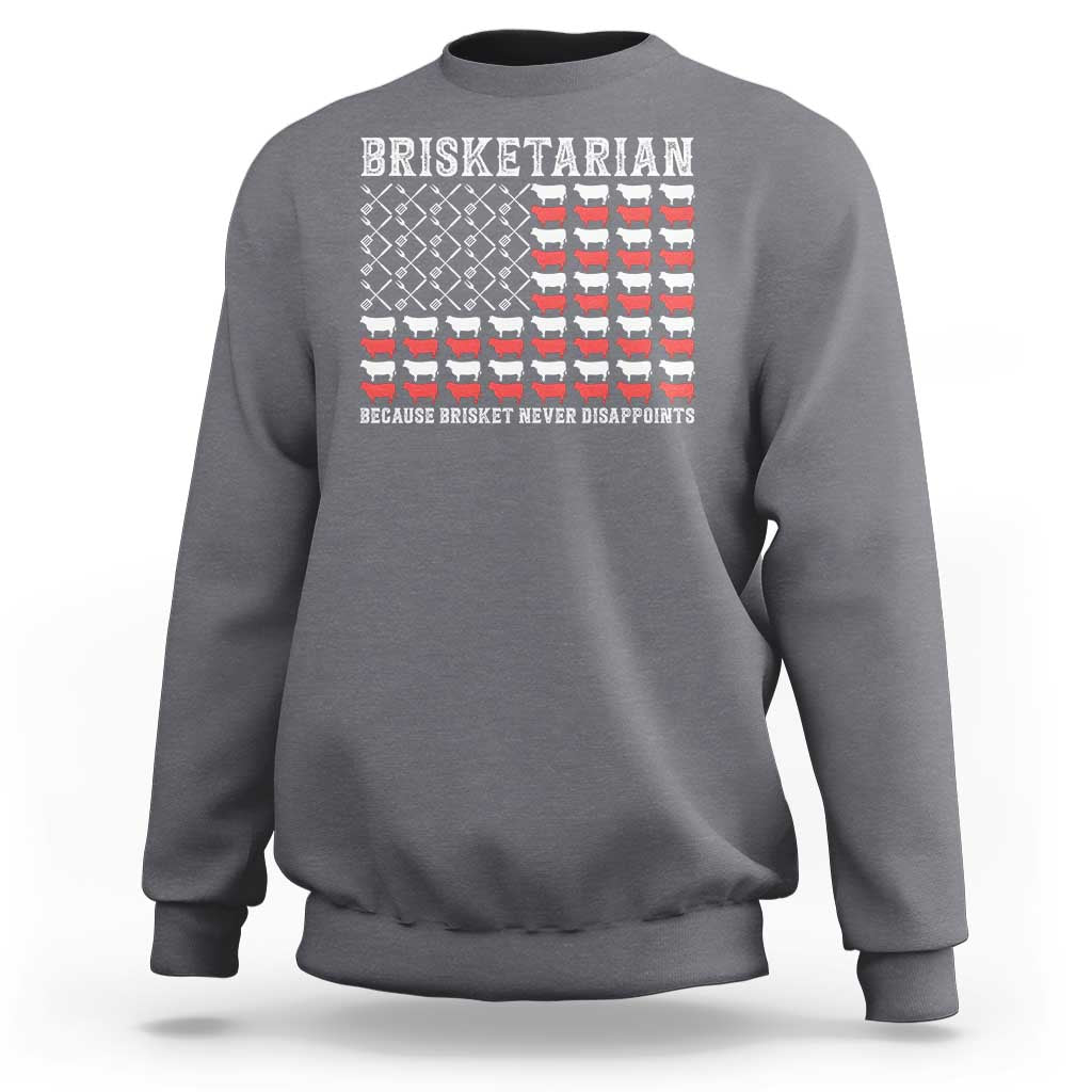 Funny BBQ Lover Sweatshirt Brisketarian Because Brisket Never Disappoints