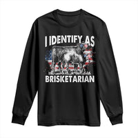 Funny BBQ Lover Long Sleeve Shirt I Identify As Brisketarian